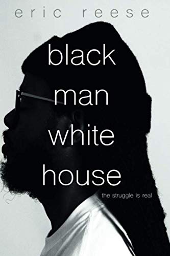 Book Cover Black Man White House: The Struggle is Real