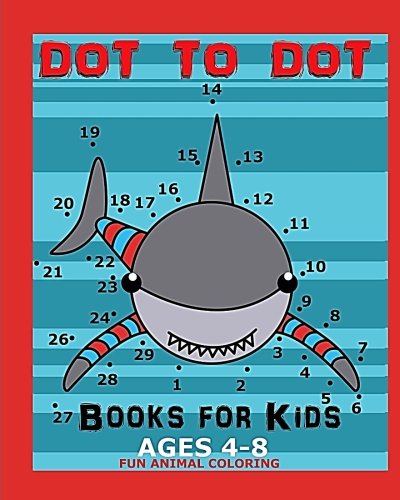 Book Cover Dot To Dot Books For Kids Ages 4-8 Fun Animal Coloring: Connect The Dots Book For Kids
