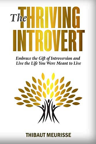 Book Cover The Thriving Introvert: Embrace the Gift of Introversion and Live the Life You Were Meant to Live