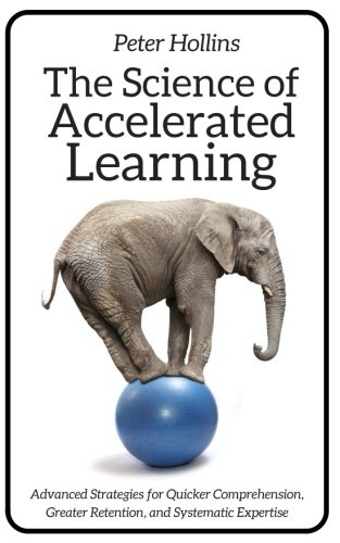 Book Cover The Science of Accelerated Learning: Advanced Strategies for Quicker Comprehensi