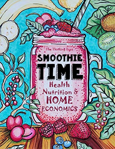 Book Cover Smoothie Time - Health, Nutrition & Home Economics: Homeschooling Curriculum and Cookbook