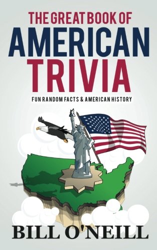 Book Cover The Great Book of American Trivia: Fun Random Facts & American History (Trivia USA) (Volume 2)