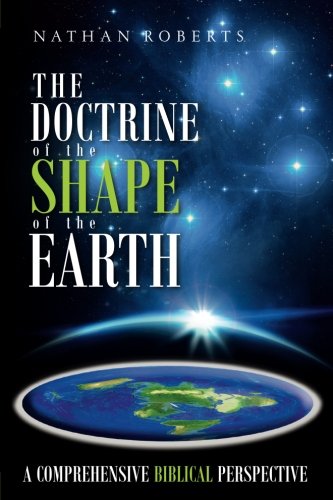 Book Cover The Doctrine of the Shape of the Earth: A Comprehensive Biblical Perspective