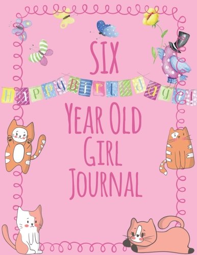 Book Cover Six Year Old Girl Journal: Blank and Wide Ruled Journal for Little Girls; 6 Year Old Birthday Girl Gift