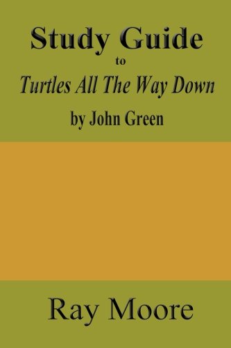 Book Cover Study Guide to Turtles All The Way Down by John Green (Volume 64)
