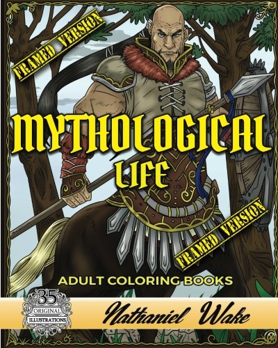 Book Cover Mythological Life Adult Coloring Book: HAND DRAWN FRAMED VERSION: Digital App Friendly