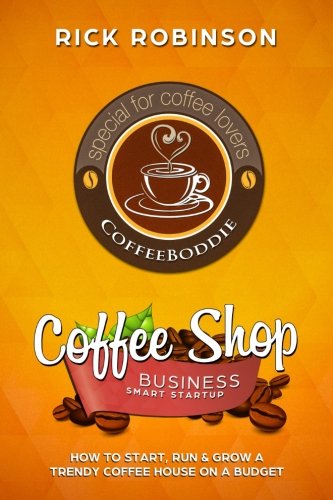 Book Cover Coffee Shop Business Smart Startup: How to Start, Run & Grow a Trendy Coffee House on a Budget