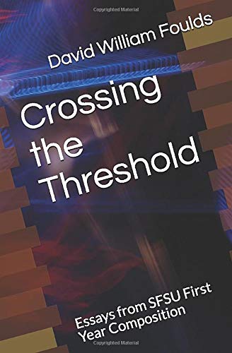 Book Cover Crossing the Threshold: Essays from SFSU First Year Composition