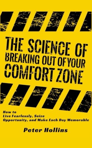 Book Cover The Science of Breaking Out of Your Comfort Zone: How to Live Fearlessly, Seize