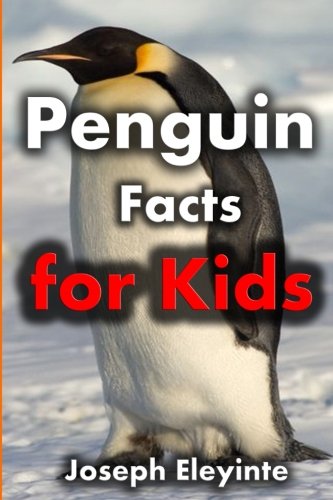 Book Cover Penguin Facts for Kids: Exciting Facts About Penguins (Facts About Animals) (Volume 18)