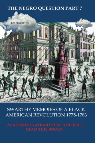 Book Cover The Negro Question Part 7 Swarthy Memoirs of a black American Revolution