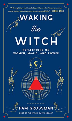 Book Cover Waking the Witch: Reflections on Women, Magic, and Power