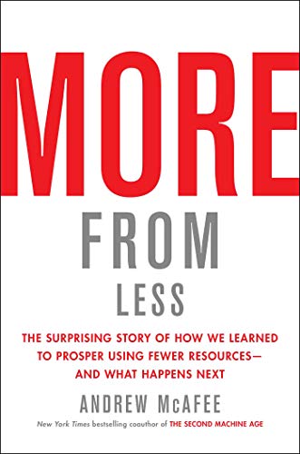 Book Cover More from Less: The Surprising Story of How We Learned to Prosper Using Fewer Resourcesâ€•and What Happens Next