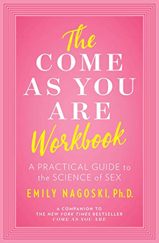 Book Cover The Come as You Are Workbook: A Practical Guide to the Science of Sex