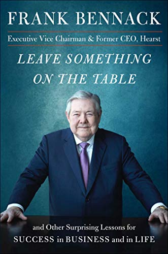 Book Cover Leave Something on the Table: and Other Surprising Lessons for Success in Business and in Life