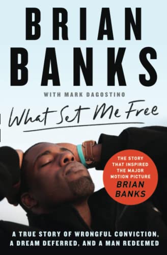 Book Cover What Set Me Free (The Story That Inspired the Major Motion Picture Brian Banks): A True Story of Wrongful Conviction, a Dream Deferred, and a Man Redeemed