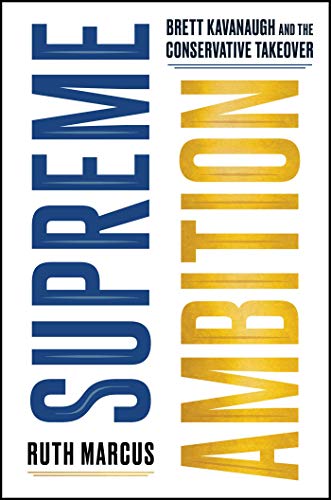 Book Cover Supreme Ambition: Brett Kavanaugh and the Conservative Takeover