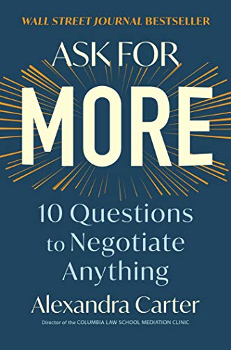 Book Cover Ask for More: 10 Questions to Negotiate Anything
