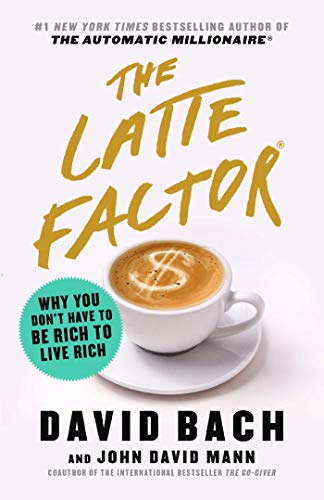 Book Cover Latte Factor: Why You Don't Have to Be Rich to Live Rich