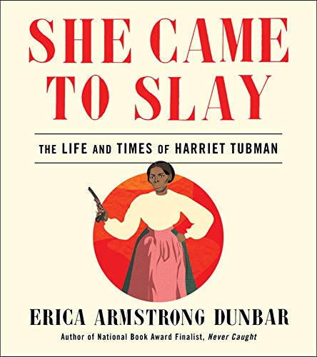 Book Cover She Came to Slay: The Life and Times of Harriet Tubman