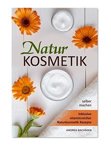 Naturkosmetik selber machen inklusive vitaminreicher Naturkosmetik Rezepte