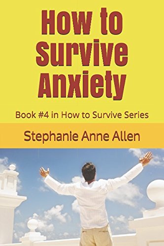 How to Survive Anxiety: Book #4 in How to Survive Series
