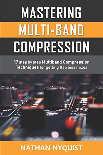 Book Cover Mastering Multi-Band Compression: 17 step by step multiband compression techniques for getting flawless mixes