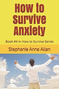 How to Survive Anxiety: Book #4 in How to Survive Series