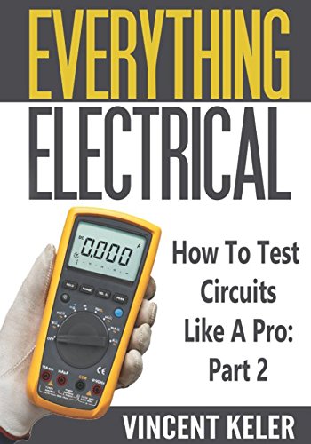 Book Cover Everything Electrical How To Test Circuits Like A Pro Part 2