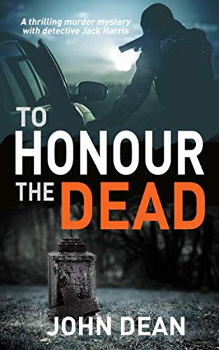 Book Cover TO HONOUR THE DEAD: a thrilling murder mystery with detective Jack Harris (Detective Chief Inspector Jack Harris)