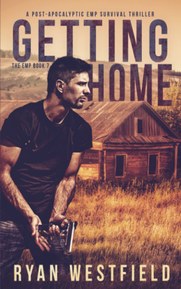 Getting Home: A Post-Apocalyptic EMP Survival Thriller