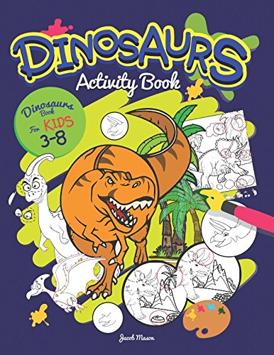 Book Cover Dinosaurs Activity Book: Dinosaurs Books For Kids 3-8 (Mazes, Dot To Dot, Coloring, Drawing And More) (Coloring Books For Boys)