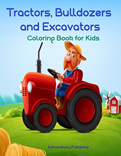 Book Cover Tractors, Bulldozers and Excavators Coloring Book for Kids