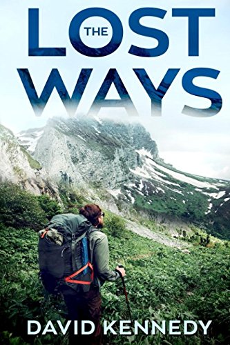 Book Cover The Lost Ways: Hone Your Art of Prepping & Coming through Alive—Your Comprehensive Prepping Way of Life and Survival Skills Manual for Whatever Catastrophes Whenever & Wherever