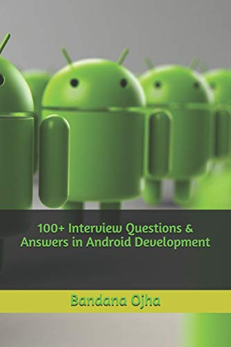 Book Cover 100+ Interview Questions & Answers in Android Development (Interview Q & A Series)
