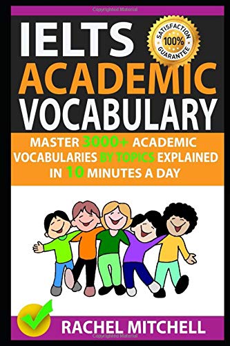 Book Cover Ielts Academic Vocabulary: Master 3000+ Academic Vocabularies By Topics Explained In 10 Minutes A Day