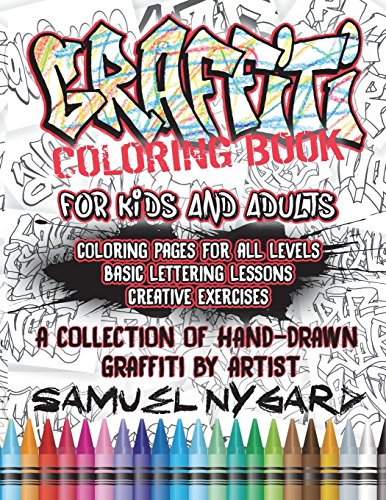 Book Cover Graffiti Coloring Book For Kids and Adults: Coloring Pages For All Levels, Basic Lettering Lessons and Creative Exercises