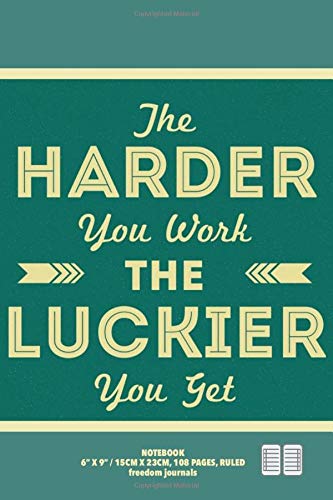 Book Cover The Harder You Work The Luckier You Get: Medium Notebook and Journal to Match Your Personality (Ruled Pages)