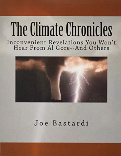 Book Cover The Climate Chronicles: Inconvenient Revelations You Won't Hear From Al Gore--And Others