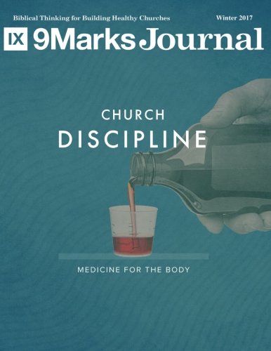 Book Cover Church Discipline: Medicine for the Body (9Marks Journal)