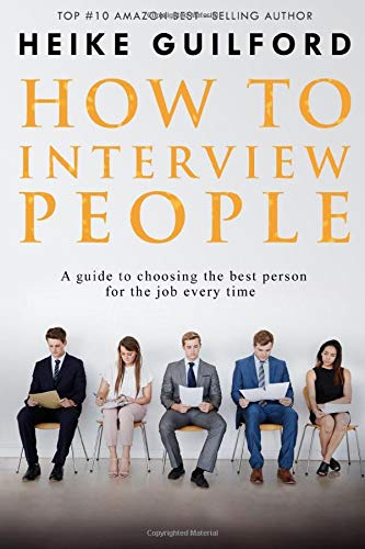 Book Cover How To Interview People: A guide to choosing the best person for the job every time