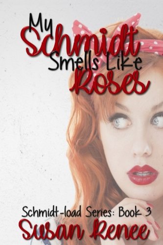 Book Cover My Schmidt Smells Like Roses (The Schmidt Load) (Volume 3)