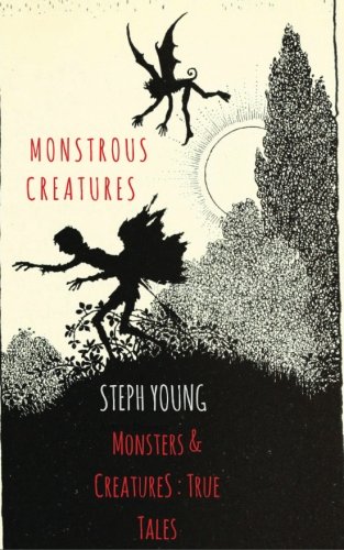 Book Cover Monstrous Creatures:: Monsters & Creatures: True Tales