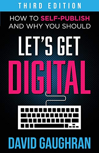 Book Cover Let's Get Digital: How To Self-Publish, And Why You Should (Third Edition) (Let's Get Publishing) (Volume 1)