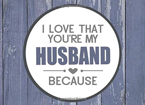 Book Cover I Love That You're My Husband Because: Prompted Fill In Blank I Love You Book for Husbands; Gift Book for Husband; Things I Love About You Book for ... Wife (I Love You Because Book) (Volume 12)