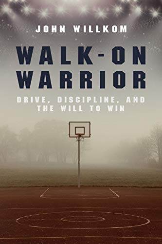 Book Cover Walk-On Warrior: Drive, Discipline, and the Will to Win