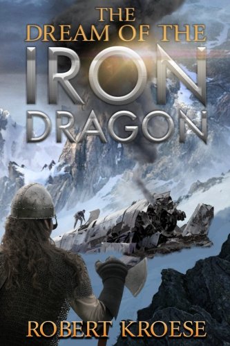 Book Cover The Dream of the Iron Dragon (Saga of the Iron Dragon) (Volume 1)