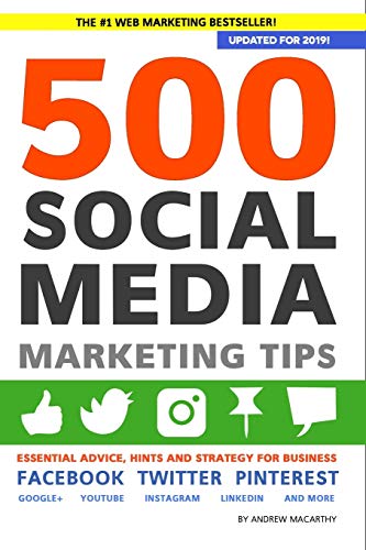 Book Cover 500 Social Media Marketing Tips: Essential Advice, Hints and Strategy for Business: Facebook, Twitter, Pinterest, Google+, YouTube, Instagram, LinkedIn, and More!