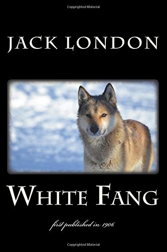 Book Cover White Fang: illustrated - first published in 1906 (1st. Page Classics)