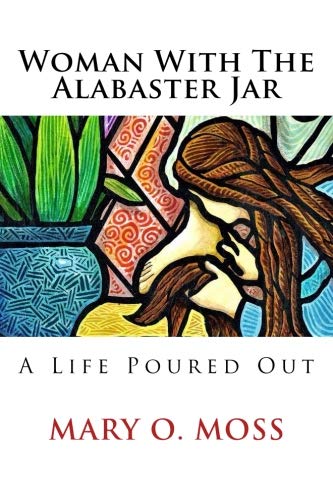 Book Cover Woman With The Alabaster Jar: A Life Poured Out